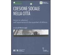 Coesione sociale nella città. Azioni e relazioni nell'esperienza di due quartieri di Milano