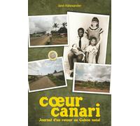 Coeur Canari: Journal d'un retour au Gabon natal