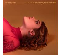 Coeur De Pirate - En Cas De Tempete Ce Jardin Sera Ferme