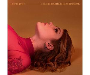 Coeur De Pirate - En Cas De Tempete Ce Jardin Sera Ferme