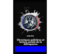 Coeur Noir: Chroniques policières et lecture sociale de la délinquance