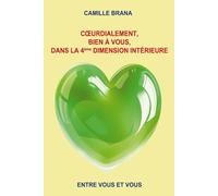 Coeurdialement, bien à vous, dans la 4ème dimension intérieure: Entre vous et vous