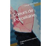 Coeurs de Porcelaine: Fragilité de l'amour, angoisse de la vie.