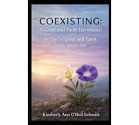 COEXISTING: A Grief and Faith Devotional: 60 Days of Grief and Faith Living Side by Side