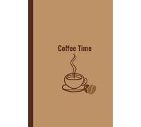 Coffe Time: Your Daily Journal With A Cup Of Inspiration