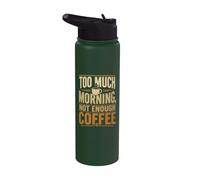 Coffee Addict Troppo mattina non abbastanza ufficio caffè Stainless Steel Insulated Water Bottle