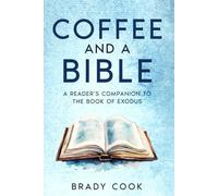 Coffee and a Bible: A Reader's Companion to the Book of Exodus