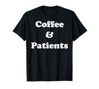 Coffee And Patients Funny Healthcare Quote Funny Saying Maglietta