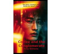 Coffee and the Conglomerate: The Heir, Hustlers and Battle for Seoul's Soul