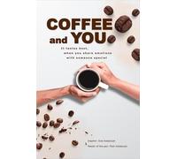 Coffee and You: It tastes best, when you share emotions with someone special