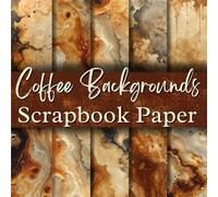 Coffee Backgrounds Scrapbook Paper: Decorative Double-Sided Plaid Scrapbooking Pages,Craft Papers For Junk Journals, Wrapping & Mixed Media, Card Making And More