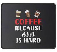 Coffee Because Adulting Is Hard Tappetino per Mouse Piccolo Mousepad Morbido Mouse Pad for Computer Ufficio Pc 25X30Cm
