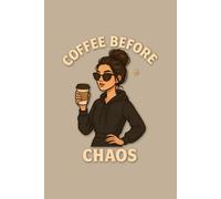 Coffee Before Chaos Notebook: Funny Coffee Lover Journal - Cute Writing Notebook, Gift Idea for Women, Moms, and Students