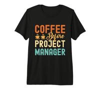 Coffee Before Scrum Master Coffee Lover Project Manager Maglietta Premium