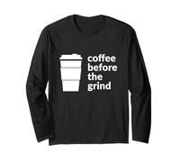 Coffee Before The Grind Fun Cafe Coffee Bevitore Amante Maglia a Manica