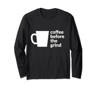 Coffee Before The Grind Fun Cafe Coffee Bevitore Amante Maglia a Manica