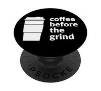 Coffee Before The Grind Fun Cafe Coffee Bevitore Amante PopSockets PopGrip Adesivo