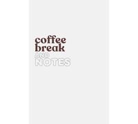 Coffee Break and Notes: Journal, Notes and Organizer