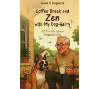 COFFEE BREAK AND ZEN WITH MY DOG HARRY