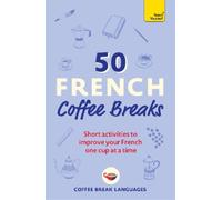 Coffee Break Languages 50 French Coffee Breaks (Tascabile)
