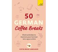 Coffee Break Languages 50 German Coffee Breaks (Tascabile)
