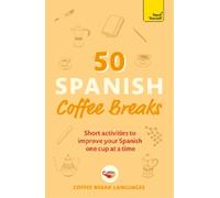Coffee Break Languages 50 Spanish Coffee Breaks (Tascabile)