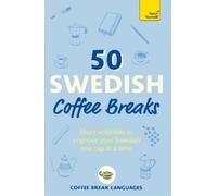 Coffee Break Languages 50 Swedish Coffee Breaks (Tascabile)