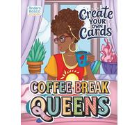 Coffee Break Queens Create Your Own Cards Coloring Book: Color, Relax & Unwind | 30 Confident Queens in Cozy Coffee Scenes to Color | Wholesome ... Creative Escapes | Cozy Coffee Scenes for Fun