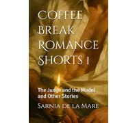 Coffee Break Romance Shorts 1: The Judge and the Model and Other Stories