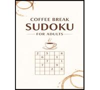 Coffee Break Sudoku for Adults: A Relaxed Collection of Classic Sudoku Puzzles for Short Breaks, Quiet Moments, and Everyday Puzzle Solving
