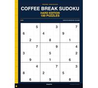 Coffee Break Sudoku Hard Edition: 100 Hard Sudoku Puzzles for the Ambitious Coffee Break Solver