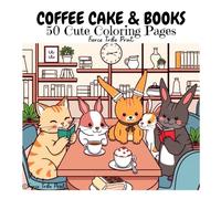 Coffee Cake and Books 50 Cute Coloring Pages, Coloring Book for Adults and Teens, Cute Animals and Bookshops, Relaxation Book