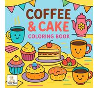 Coffee & Cake Coloring Book: A Relaxing Coloring Book for All Ages with Cozy Coffee Moments & Sweet Desserts