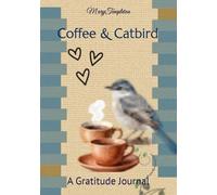 Coffee & Catbird: A Gratitude Journal