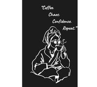 Coffee. Chaos. Confidence. Repeat.: A Journal for Women Who Laugh Through the Chaos | Best Gift for Woman, Sister, Coworker or Friend | 110 Lined Pages | 6x9 Inch
