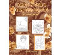 Coffee & Chill: A Cozy Coloring Café: Coloring Book for Coffee Lovers