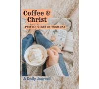 Coffee & Christ. Perfect Start of Your Day: A Daily Journal to start each day with tranquility and reflection with Coffee & Christ.