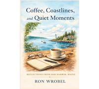 Coffee, Coastlines, and Quiet Moments: A Reflection on Slowing Down in Maine