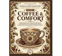 Coffee & Comfort: Premium Bold & Easy Freestyle Mandalas Featuring Coffee Cups, Coffee Beans, Brewing Tools, Café Favorites & Coffee-Related Objects for Relaxation, Stress Relief & Mindful Coloring