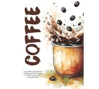 Coffee: Cozy Coffee Coloring Book: 50 Relaxing & Simple Pages for Coffee Lovers, Cafes, and Stress Relief
