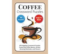 Coffee Crossword Puzzles: 60 Engaging Crossword Puzzles Featuring Coffee Beans, Drinks, Brewing Methods, and Flavors
