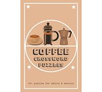 Coffee Crossword Puzzles: Crossword Puzzles with Easy to Read Print about Coffee, Baristas, Cafe Culture and more | 6x9 inches, 120 pages | 50+ pages... Gift for Vacations, Holidays and Relaxation