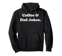 Coffee & Dad Jokes Funny Saying Felpa con Cappuccio