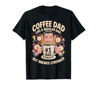 Coffee Dad Like a Regular Dad But Brewed Stronger Maglietta
