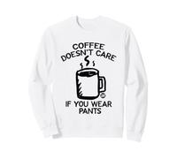 Coffee Doesn't Care If You Wear Pants Felpa