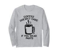 Coffee Doesn't Care If You Wear Pants Maglia a Manica