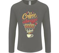 Coffee È Sempre Una Buona Idea Divertente Uomo Manica Lunga T-Shirt