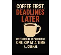 Coffee first, deadline later: pretending to be productive one sip at the time