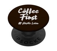 Coffee First Hustle later Primo Caffè Stress Ti Più tardi PopSockets PopGrip Adesivo