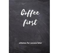 Coffee first - notebook!: Your daily productivity journal for bold ideas, serious coffee breaks & playful planning